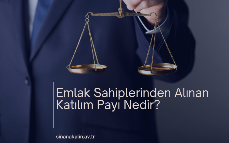 Emlak Sahiplerinden Alınan Katılım Payı Nedir?
