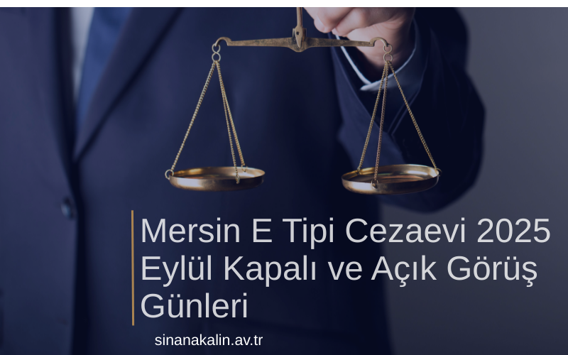 Mersin E Tipi Cezaevi 2025 Eylül Kapalı ve Açık Görüş Günleri