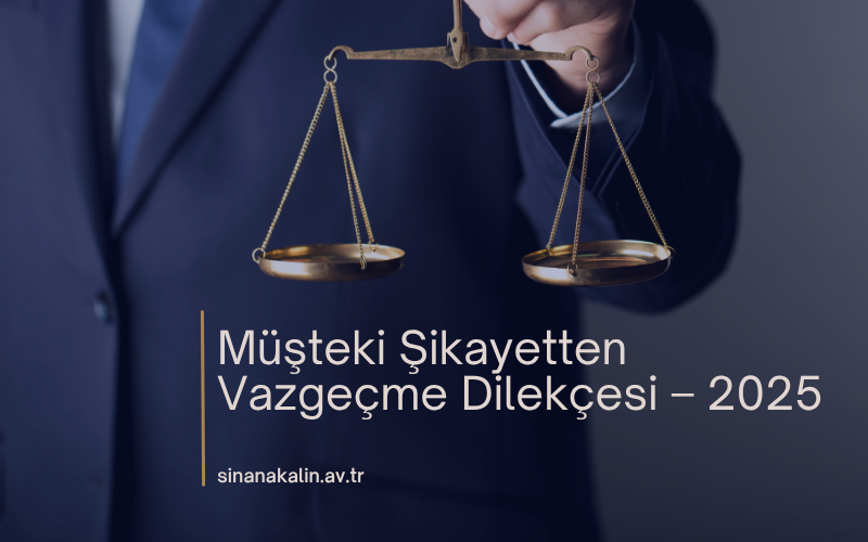 Soruşturma Aşamasında Şikayetten Vazgeçme Dilekçe Örneği - 2025
