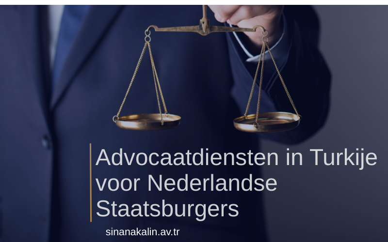 Advocaatdiensten in Turkije voor Nederlandse Staatsburgers