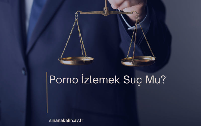 Porno İzlemek Suç Mu?