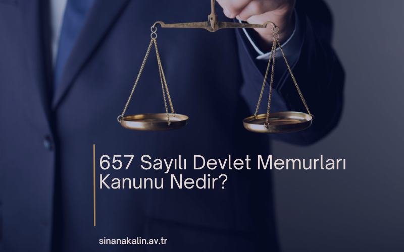657 Sayılı Devlet Memurları Kanunu Nedir?