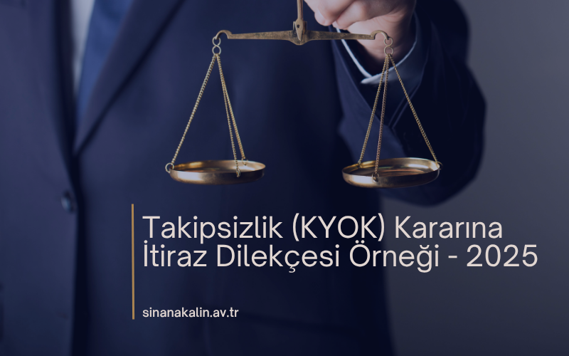 Takipsizlik (KYOK) Kararına İtiraz Dilekçesi Örneği - 2025