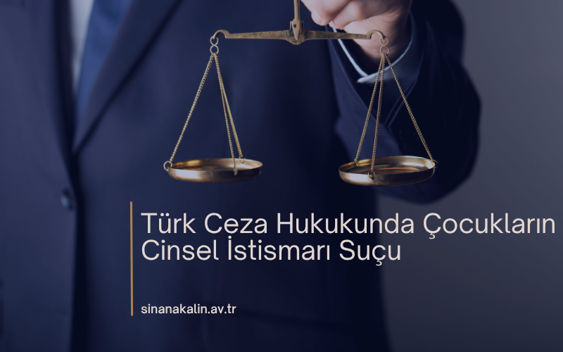 Türk Ceza Hukukunda Çocukların Cinsel İstismarı Suçu