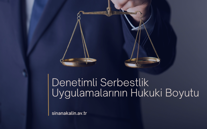 Denetimli Serbestlik Uygulamalarının Hukuki Boyutu