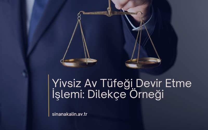 Yivsiz Av Tüfeği Devir Etme İşlemi: Dilekçe Örneği