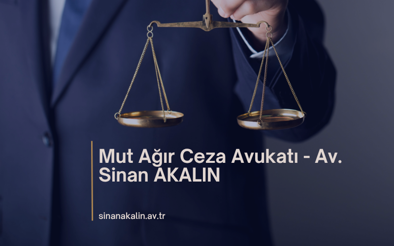 Mut Ağır Ceza Avukatı