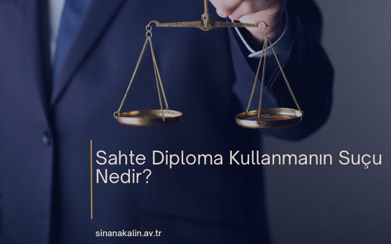 Sahte Diploma Kullanmanın Suçu Nedir?